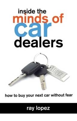 Inside the Minds of Car Dealers - Ray Lopez
