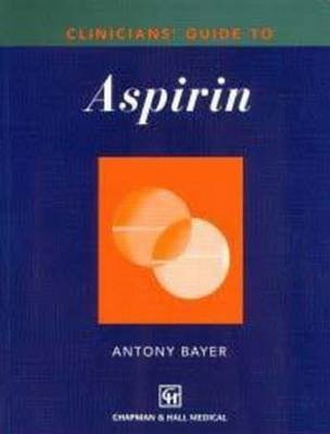 Clinicians' Guide to Aspirin - A. Bayer