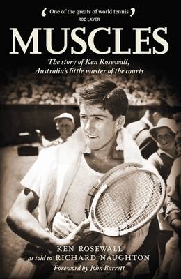 Muscles: The Story of Ken Rosewall - Ken Rosewall, Richard Naughton