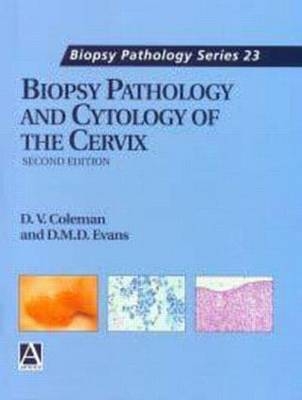 Biopsy Pathology and Cytology of the Cervix, 2Ed - David M.D. Evans, Dulcie V. Coleman