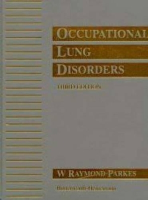 Occupational Lung Disorders, 3Ed - W Parkes