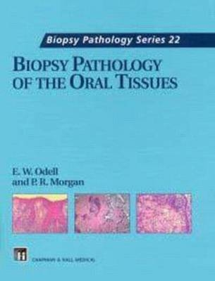 Biopsy Pathology of the Oral Tissues - E. Odell, P. Morgan