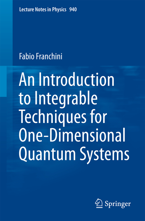 An Introduction to Integrable Techniques for One-Dimensional Quantum Systems - Fabio Franchini