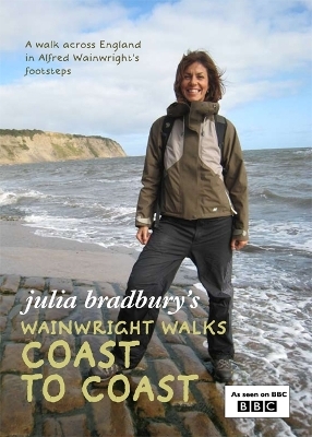 Julia Bradbury's Wainwright Walks: Coast to Coast - Julia Bradbury