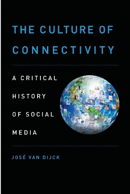 The Culture of Connectivity - José van Dijck
