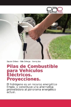 Pilas de Combustible para VehÃ­culos ElÃ©ctricos Proyecciones - Xavier Orbea, Nilo Ortega, Henry Iza