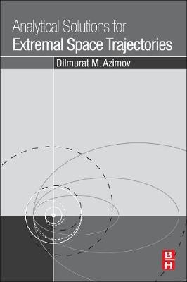 Analytical Solutions for Extremal Space Trajectories - Dilmurat M. Azimov