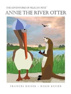 Annie The River Otter - Frances R Keiser