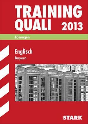 Abschluss-Prüfungsaufgaben Hauptschule/Mittelschule Bayern / Lösungen Training Quali, Englisch 2013 - Birgit Mohr