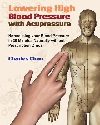 Lowering High Blood Pressure with Acupressure - Charles Chan