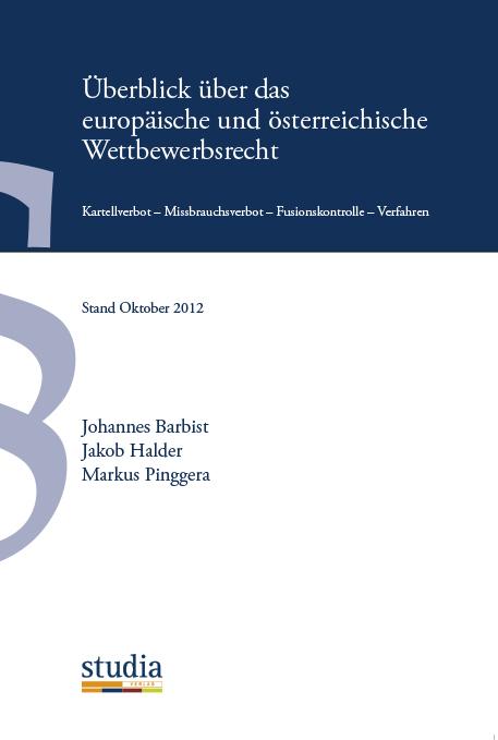 Überblick über das europäische und österreichische Wettbewerbsrecht - Johannes Barbist, Jakob Halder, Markus Pinggera