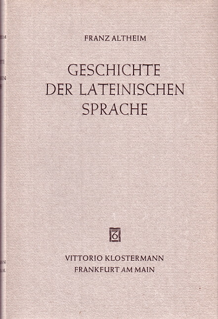 Geschichte der Lateinischen Sprache - Franz Altheim