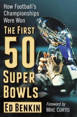 The First 50 Super Bowls - Ed Benkin