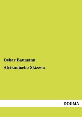 Afrikanische Skizzen - Oskar Baumann