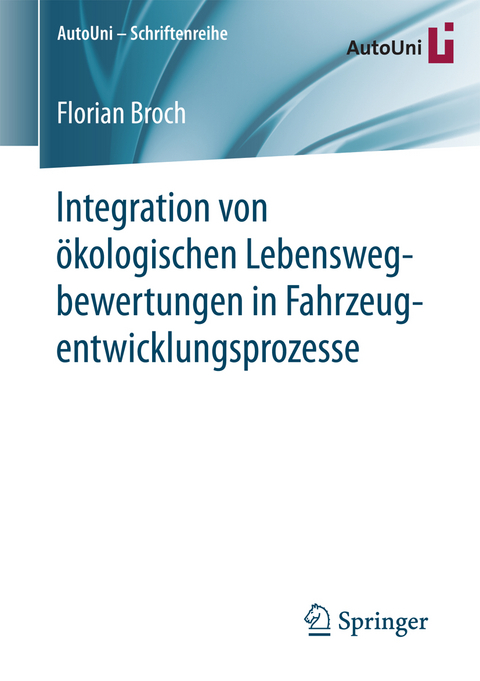 Integration von ökologischen Lebenswegbewertungen in Fahrzeugentwicklungsprozesse - Florian Broch