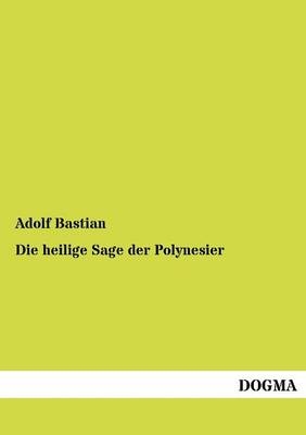 Die heilige Sage der Polynesier - Adolf Bastian