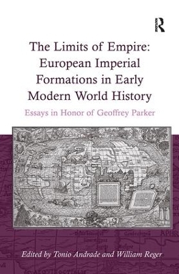 The Limits of Empire: European Imperial Formations in Early Modern World History - William Reger