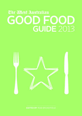 The West Australian Good Food Guide 2013 - 