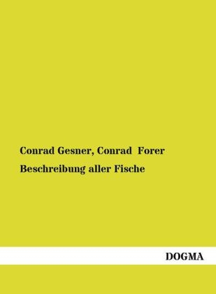 Beschreibung aller Fische - Conrad Gesner, Conrad Forer