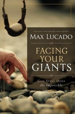 Facing Your Giants - Max Lucado