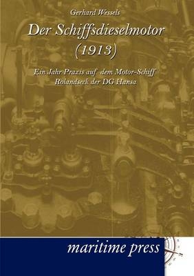 Der Schiffsdieselmotor (1913) - Gerhard Wessels