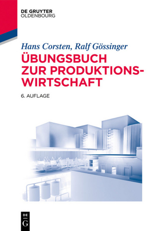 Übungsbuch zur Produktionswirtschaft - Hans Corsten; Ralf Gössinger