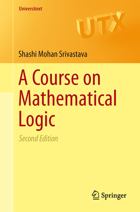 A Course on Mathematical Logic - Shashi Mohan Srivastava