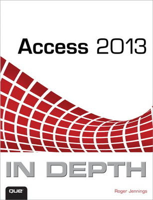 Access 2013 In Depth - Roger Jennings