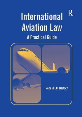 International Aviation Law - Ron Bartsch, Ronald I.C. Bartsch