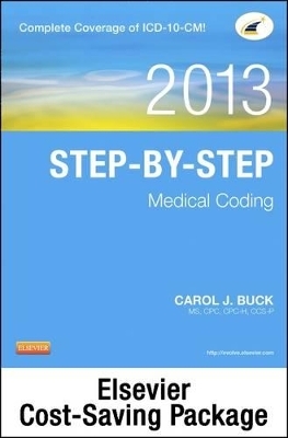 Medical Coding Online for Step-By-Step Medical Coding 2013 (User Guide, Access Code, Textbook, Workbook), 2013 ICD-9-CM, Volumes 1, 2 & 3 Professional Edition, 2013 HCPCS Level II Professional Edition and 2013 CPT Professional Edition Package - Carol J Buck