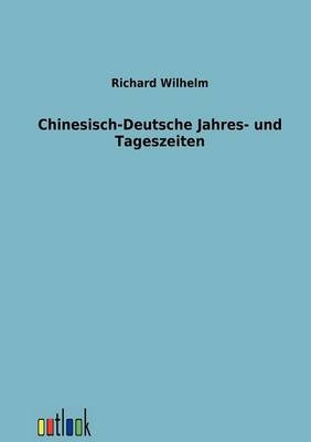 Chinesisch-Deutsche Jahres- und Tageszeiten - Richard Wilhelm