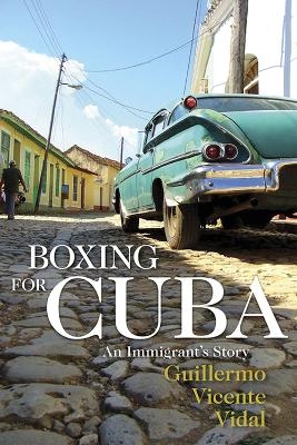 Boxing for Cuba - Guillermo Vicente Vidal