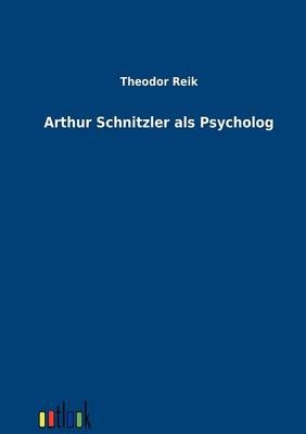 Arthur Schnitzler als Psycholog - Theodor Reik