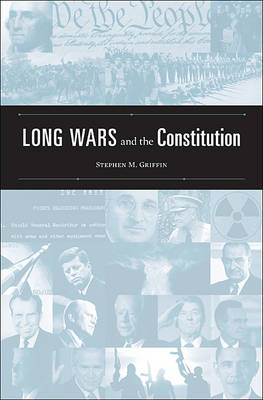 Long Wars and the Constitution - Stephen M. Griffin