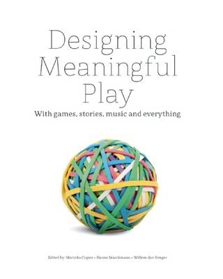 Designing Meaningful Play - Marinka Copier, Hanne Marckmann