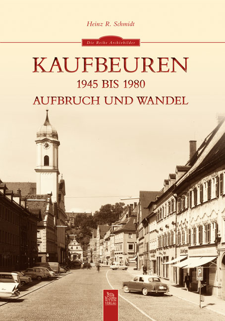 Kaufbeuren 1945 bis 1980 - Heinz R. Schmidt