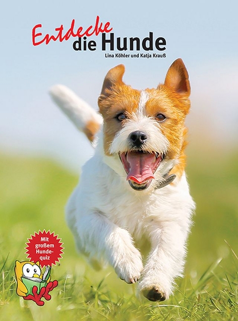 Entdecke die Hunde - Katja Krauß, Lina Köhler