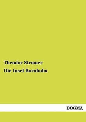 Die Insel Bornholm - Theodor Stromer