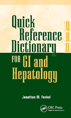 Quick Reference Dictionary for GI and Hepatology - Jonathan Fenkel