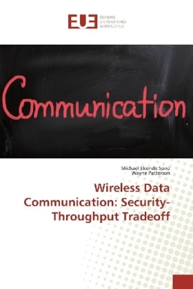 Wireless Data Communication: Security-Throughput Tradeoff - Michael Ekonde Sone, Wayne Patterson
