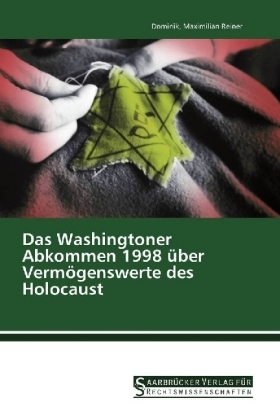 Das Washingtoner Abkommen 1998 Ã¼ber VermÃ¶genswerte des Holocaust - Dominik Reiner