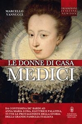 Le donne di casa Medici - Marcello Vannucci