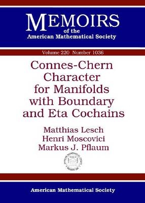 Connes-Chern Character for Manifolds with Boundary and Eta Cochains - Matthias Lesch, Henri Moscovici, Markus J. Pflaum
