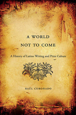 A World Not to Come - Raúl Coronado