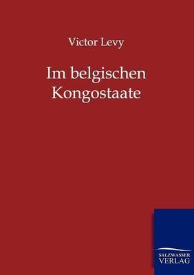 Im belgischen Congostaate - Victor Levy