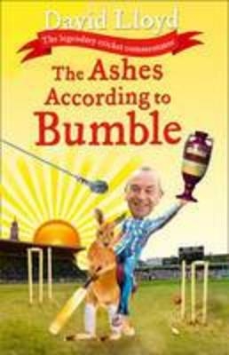 The Ashes According to Bumble - David Lloyd