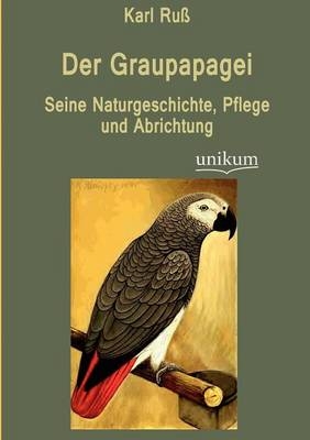 Der Graupapagei - Karl Ruß