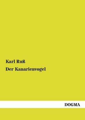 Der Kanarienvogel - Karl Ruß