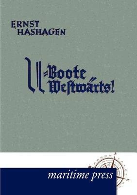 U-Boote westwÃ¤rts! - Ernst Hashagen