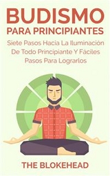 Budismo Para Principiantes/ Siete Pasos Hacia La Iluminación De Todo Principiante. -  The Blokehead